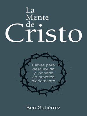 cover image of La Mente de Cristo: Claves para descubrirla y ponerla en práctica diariamente